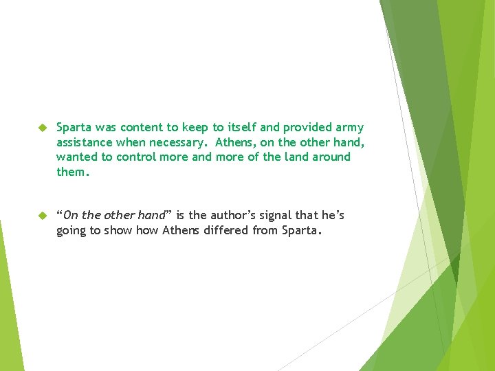 Sparta was content to keep to itself and provided army assistance when necessary. Sparta was content to keep to itself and provided army assistance when necessary.