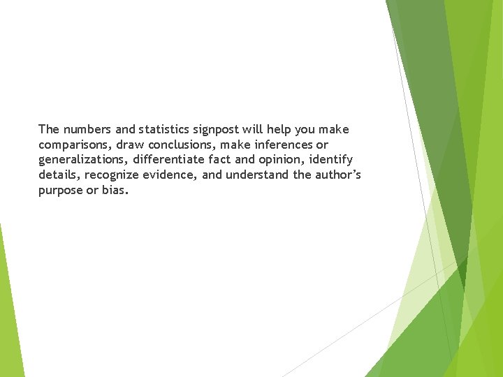 The numbers and statistics signpost will help you make comparisons, draw conclusions, make inferences The numbers and statistics signpost will help you make comparisons, draw conclusions, make inferences