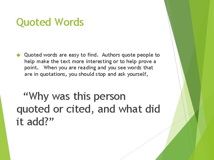 Quoted Words Quoted words are easy to find. Authors quote people to help make Quoted Words Quoted words are easy to find. Authors quote people to help make