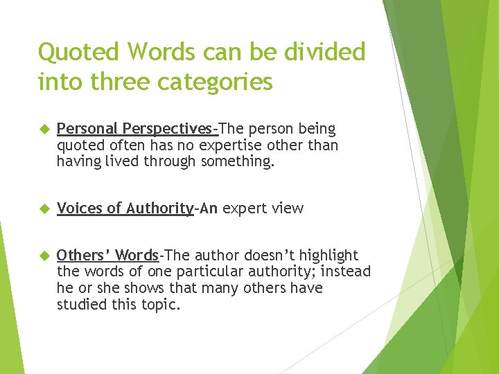 Quoted Words can be divided into three categories Personal Perspectives-The person being quoted often Quoted Words can be divided into three categories Personal Perspectives-The person being quoted often