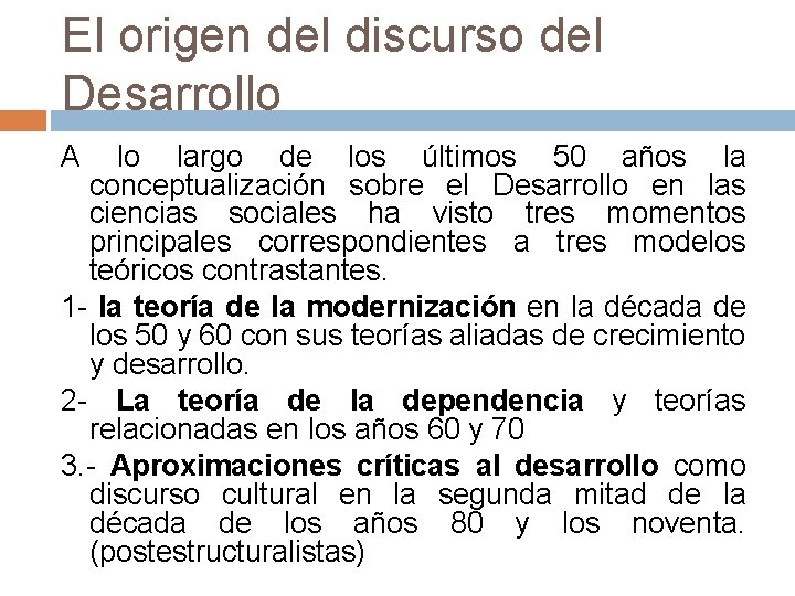 El origen del discurso del Desarrollo A lo largo de los últimos 50 años