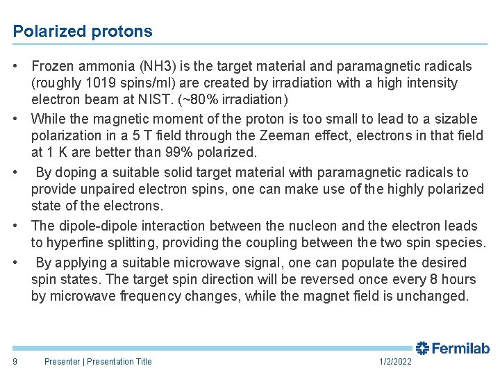 Polarized protons • Frozen ammonia (NH 3) is the target material and paramagnetic radicals