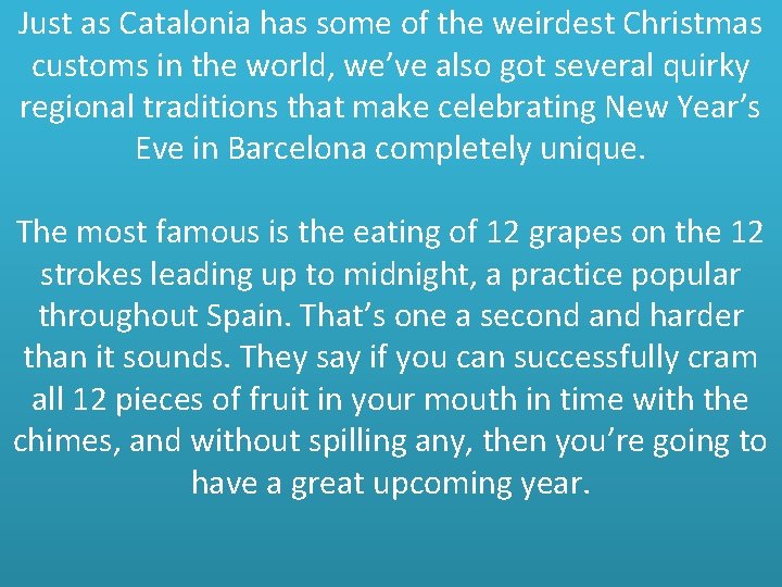 Just as Catalonia has some of the weirdest Christmas customs in the world, we’ve