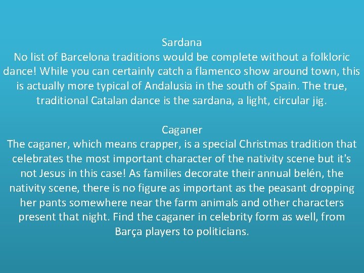 Sardana No list of Barcelona traditions would be complete without a folkloric dance! While