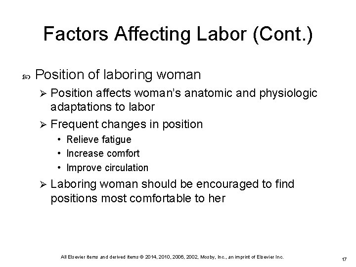 Factors Affecting Labor (Cont. ) Position of laboring woman Position affects woman’s anatomic and