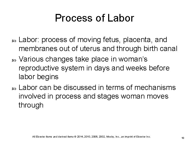 Process of Labor Labor: process of moving fetus, placenta, and membranes out of uterus