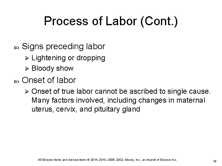 Process of Labor (Cont. ) Signs preceding labor Lightening or dropping Ø Bloody show