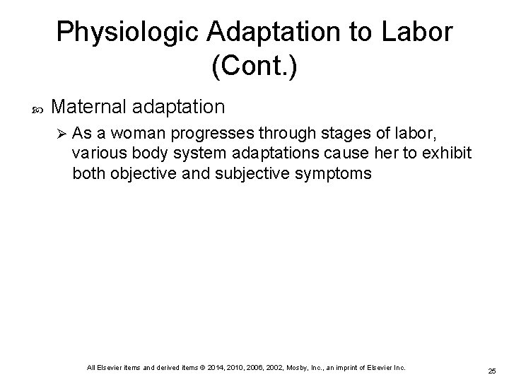 Physiologic Adaptation to Labor (Cont. ) Maternal adaptation Ø As a woman progresses through