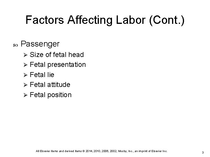 Factors Affecting Labor (Cont. ) Passenger Size of fetal head Ø Fetal presentation Ø