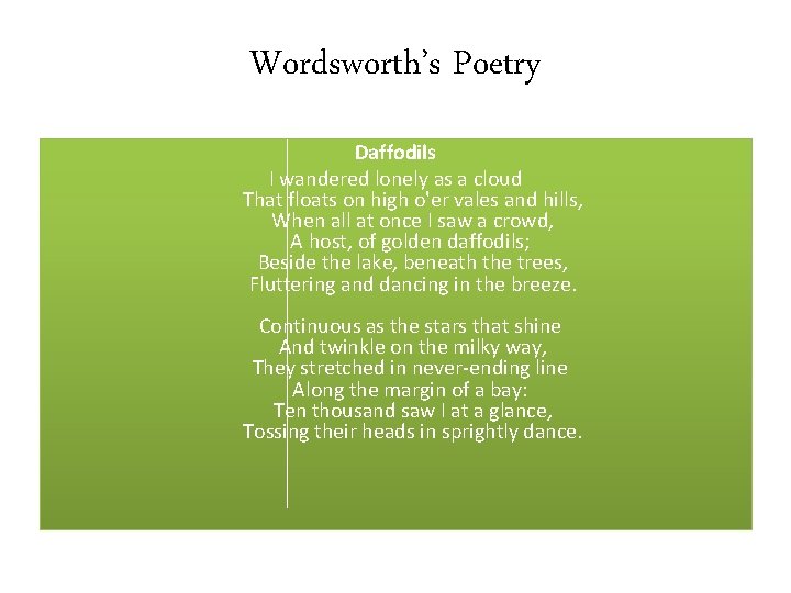 Wordsworth’s Poetry Daffodils I wandered lonely as a cloud That floats on high o'er