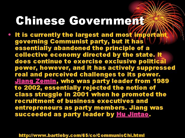 Chinese Government • It is currently the largest and most important governing Communist party,