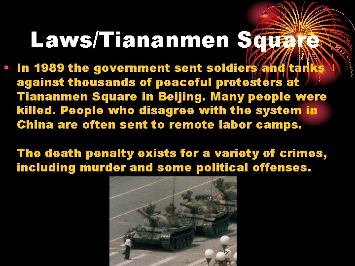 Laws/Tiananmen Square • In 1989 the government soldiers and tanks against thousands of peaceful