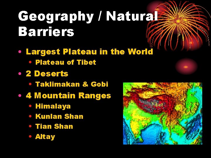 Geography / Natural Barriers • Largest Plateau in the World • Plateau of Tibet
