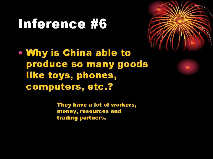 Inference #6 • Why is China able to produce so many goods like toys,