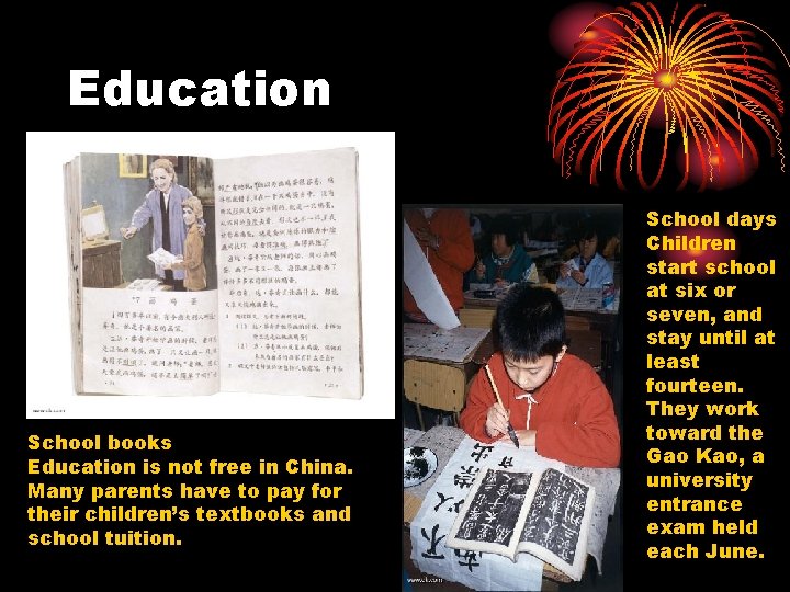 Education School books Education is not free in China. Many parents have to pay