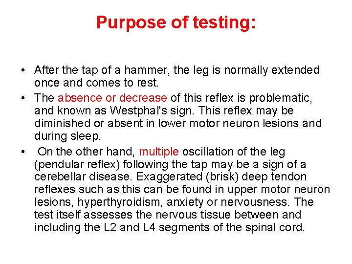 Purpose of testing: • After the tap of a hammer, the leg is normally