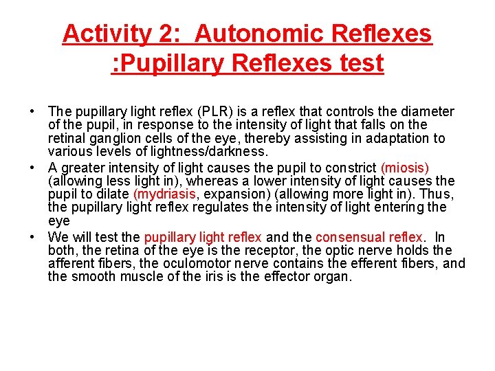 Activity 2: Autonomic Reflexes : Pupillary Reflexes test • The pupillary light reflex (PLR)