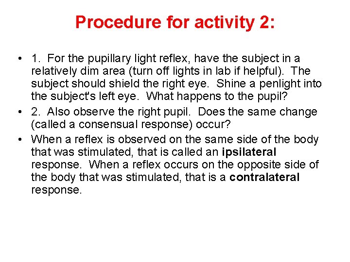 Procedure for activity 2: • 1. For the pupillary light reflex, have the subject