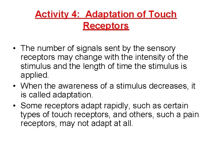 Activity 4: Adaptation of Touch Receptors • The number of signals sent by the