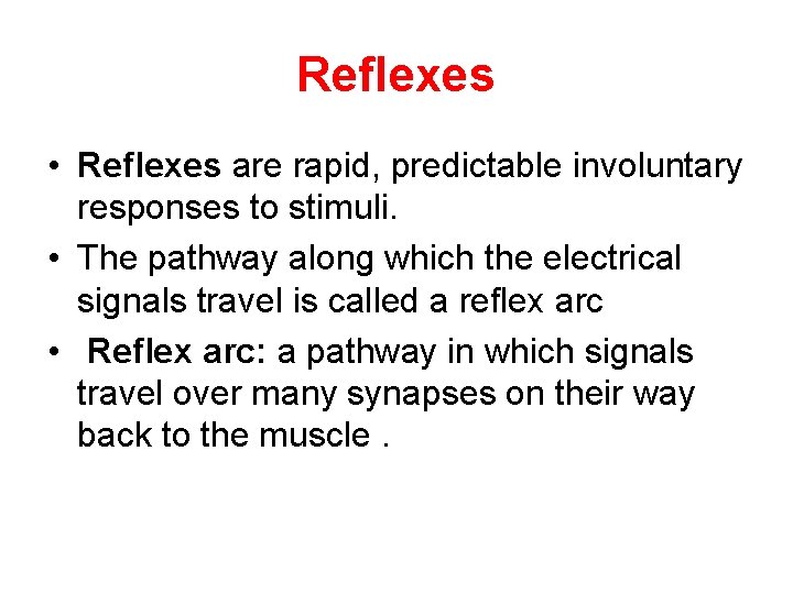 Reflexes • Reflexes are rapid, predictable involuntary responses to stimuli. • The pathway along