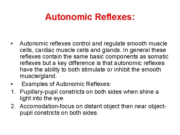 Autonomic Reflexes: • Autonomic reflexes control and regulate smooth muscle cells, cardiac muscle cells