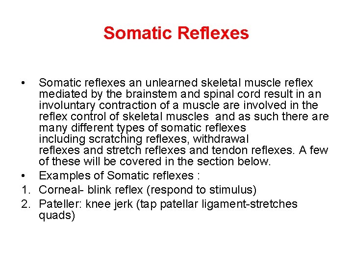 Somatic Reflexes • Somatic reflexes an unlearned skeletal muscle reflex mediated by the brainstem