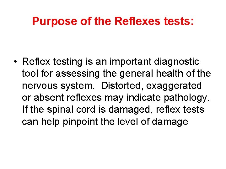 Purpose of the Reflexes tests: • Reflex testing is an important diagnostic tool for