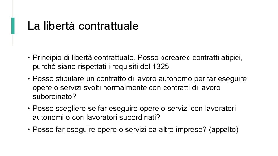 La libertà contrattuale • Principio di libertà contrattuale. Posso «creare» contratti atipici, purché siano