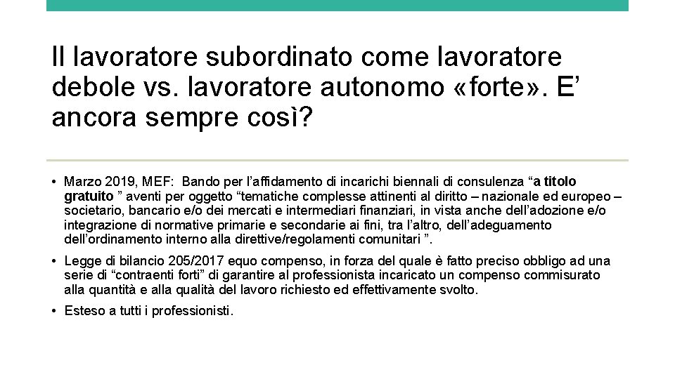 Il lavoratore subordinato come lavoratore debole vs. lavoratore autonomo «forte» . E’ ancora sempre