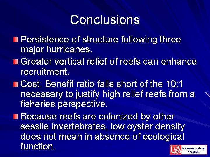 Conclusions Persistence of structure following three major hurricanes. Greater vertical relief of reefs can