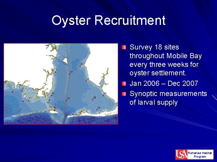 Oyster Recruitment Survey 18 sites throughout Mobile Bay every three weeks for oyster settlement.