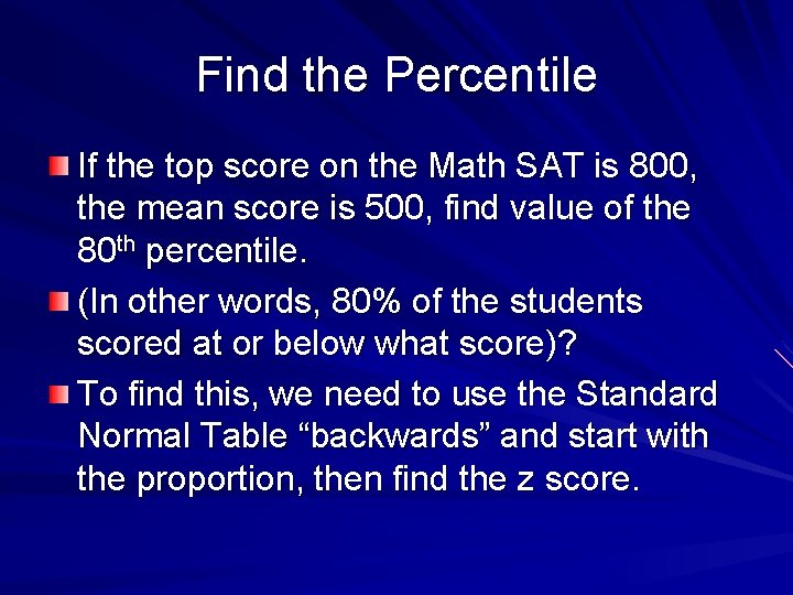 Find the Percentile If the top score on the Math SAT is 800, the