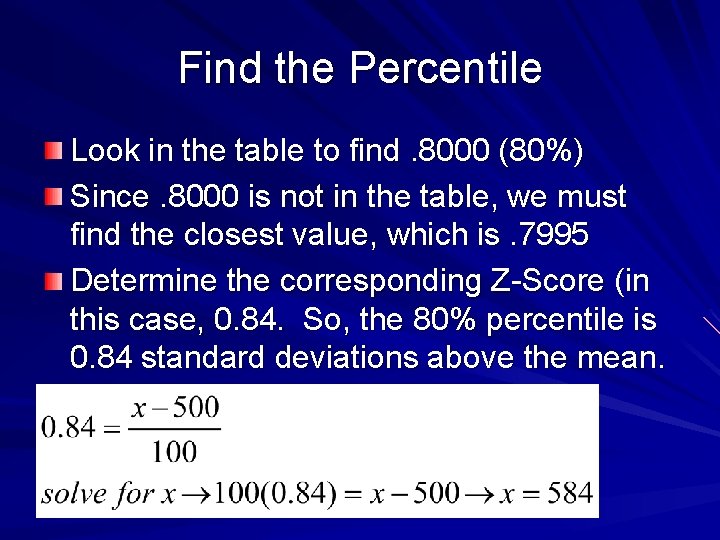 Find the Percentile Look in the table to find. 8000 (80%) Since. 8000 is