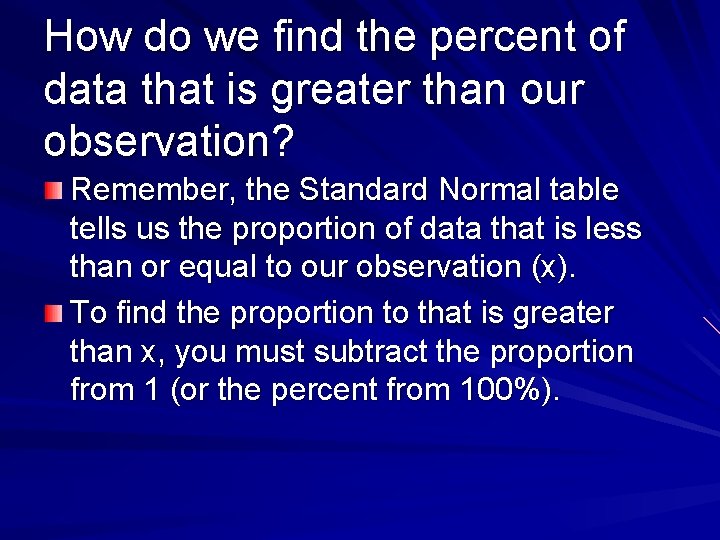 How do we find the percent of data that is greater than our observation? How do we find the percent of data that is greater than our observation?