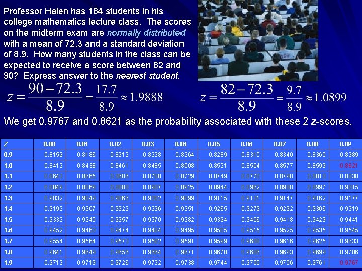 Professor Halen has 184 students in his college mathematics lecture class. The scores on