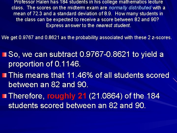 Professor Halen has 184 students in his college mathematics lecture class. The scores on