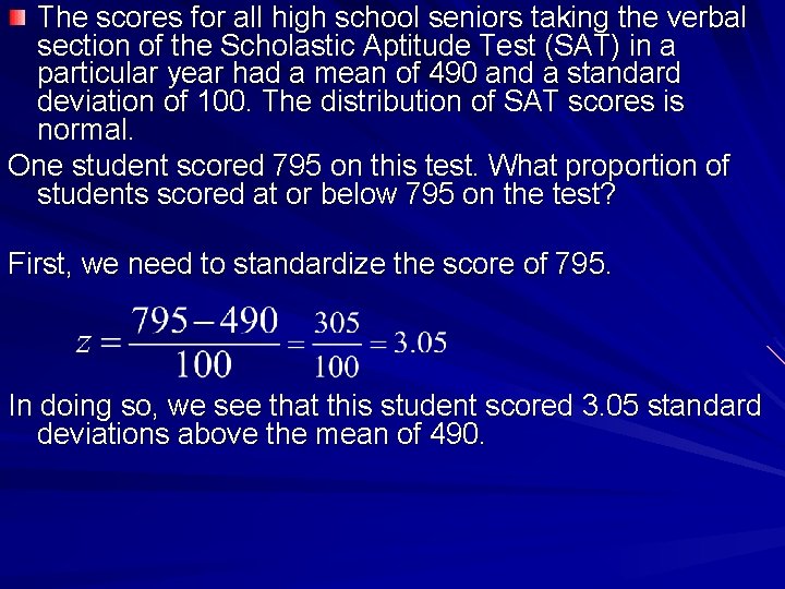 The scores for all high school seniors taking the verbal section of the Scholastic The scores for all high school seniors taking the verbal section of the Scholastic