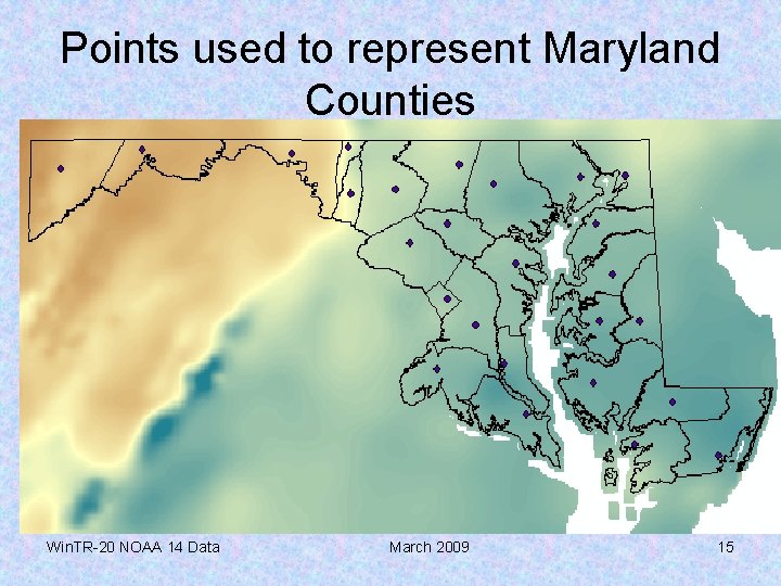 Points used to represent Maryland Counties Win. TR-20 NOAA 14 Data March 2009 15