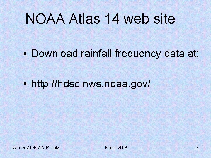 NOAA Atlas 14 web site • Download rainfall frequency data at: • http: //hdsc.