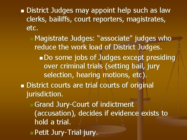 District Judges may appoint help such as law clerks, bailiffs, court reporters, magistrates, etc.