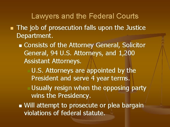 Lawyers and the Federal Courts n The job of prosecution falls upon the Justice
