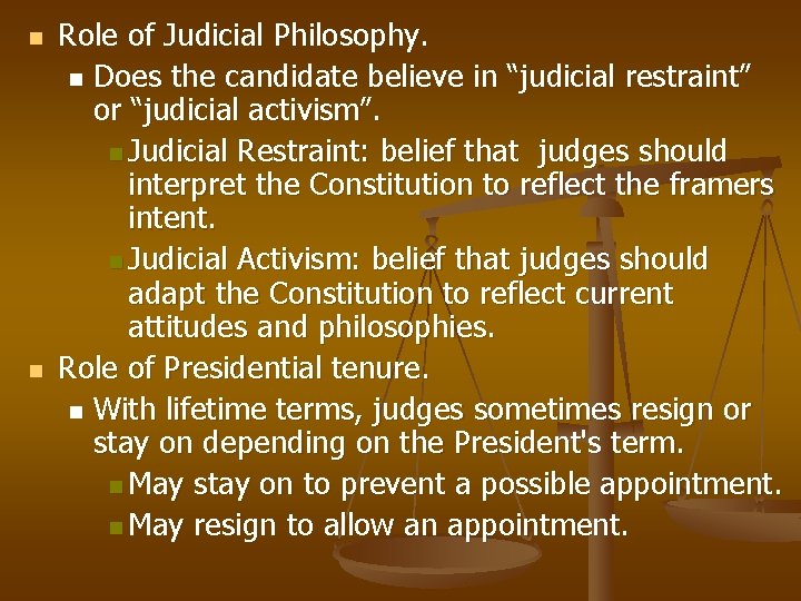 n n Role of Judicial Philosophy. n Does the candidate believe in “judicial restraint”