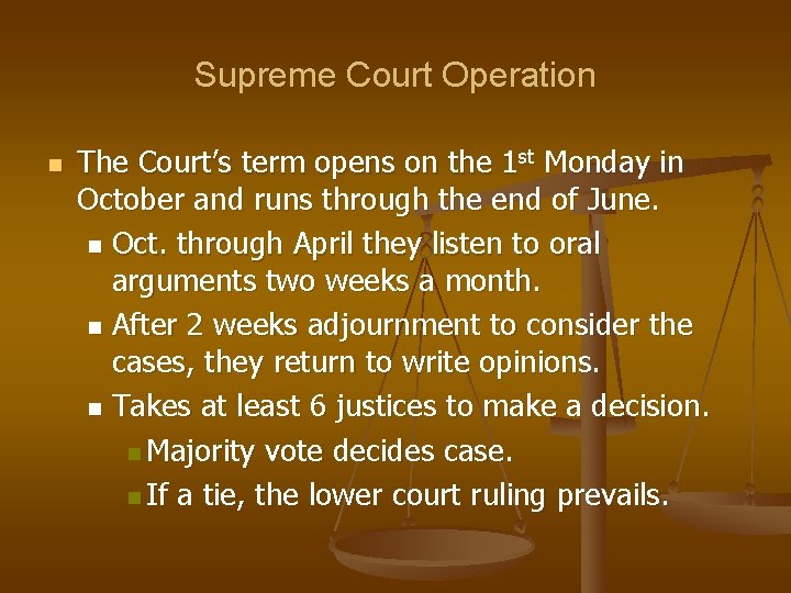 Supreme Court Operation n The Court’s term opens on the 1 st Monday in