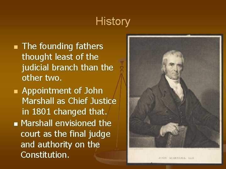 History The founding fathers thought least of the judicial branch than the other two.