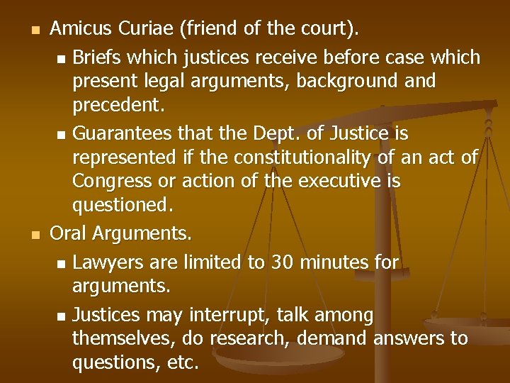 n n Amicus Curiae (friend of the court). n Briefs which justices receive before