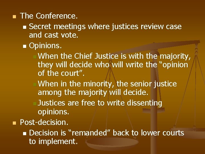 n n The Conference. n Secret meetings where justices review case and cast vote.