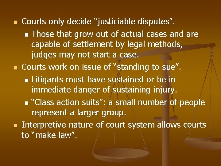 n n n Courts only decide “justiciable disputes”. n Those that grow out of