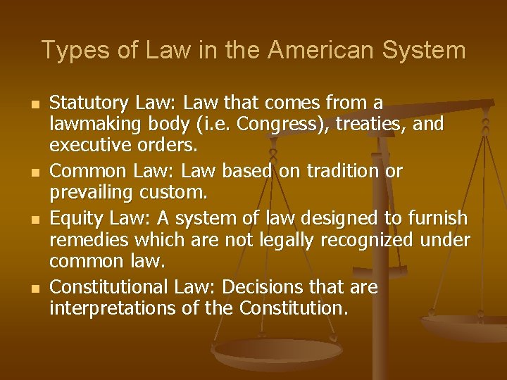 Types of Law in the American System n n Statutory Law: Law that comes