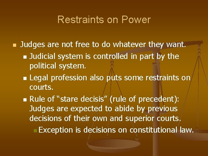 Restraints on Power n Judges are not free to do whatever they want. n