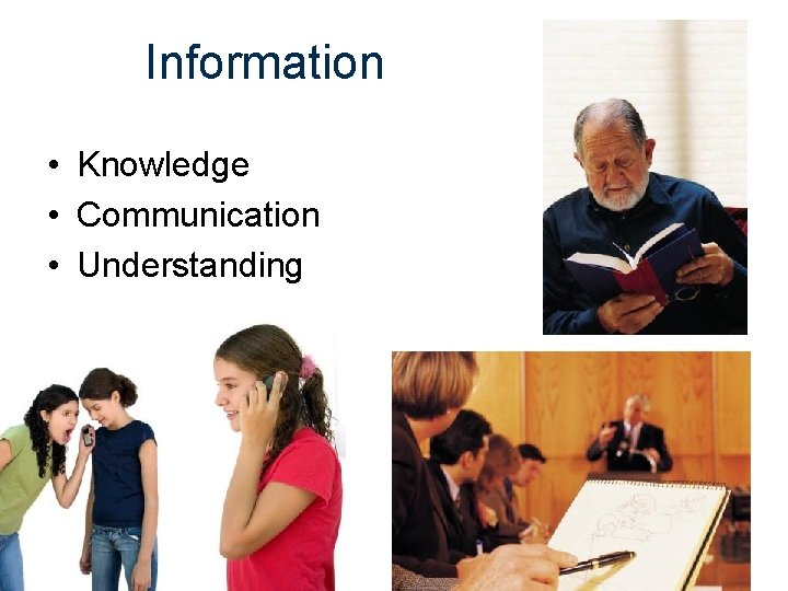 Information • Knowledge • Communication • Understanding 